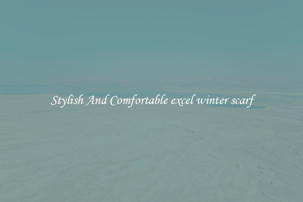 Stylish And Comfortable excel winter scarf