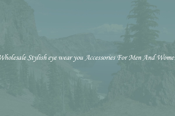 Wholesale Stylish eye wear you Accessories For Men And Women