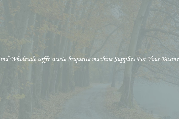 Find Wholesale coffe waste briquette machine Supplies For Your Business