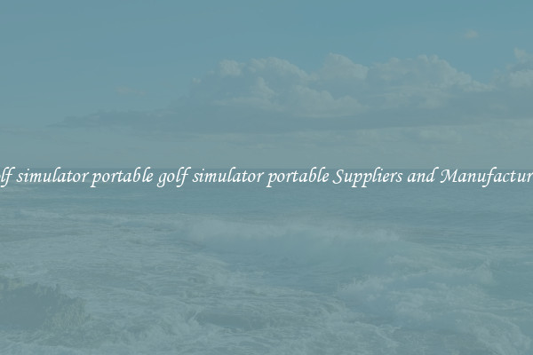golf simulator portable golf simulator portable Suppliers and Manufacturers
