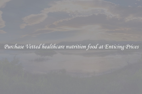 Purchase Vetted healthcare nutrition food at Enticing Prices