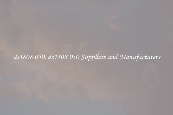 ds1808 050, ds1808 050 Suppliers and Manufacturers