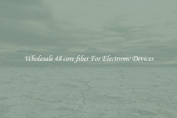 Wholesale 48 core fiber For Electronic Devices