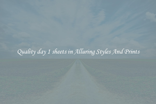 Quality day 1 sheets in Alluring Styles And Prints