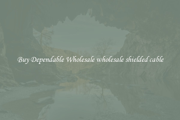 Buy Dependable Wholesale wholesale shielded cable