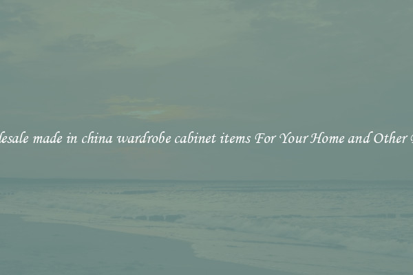 Wholesale made in china wardrobe cabinet items For Your Home and Other Places