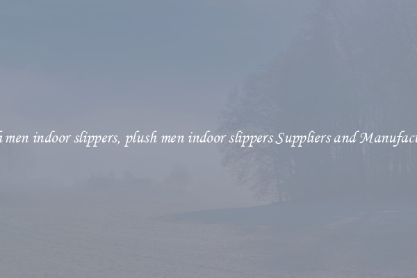 plush men indoor slippers, plush men indoor slippers Suppliers and Manufacturers