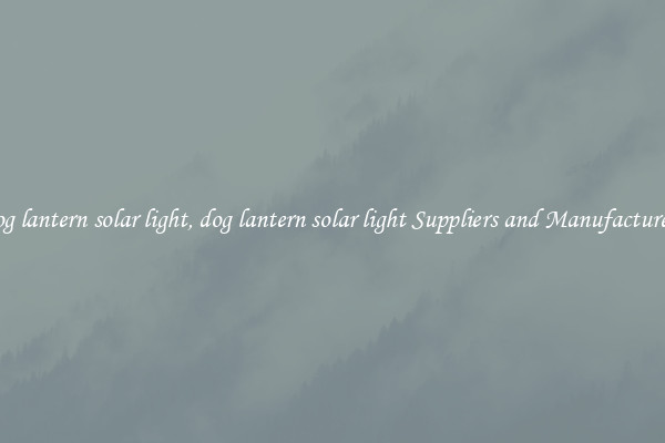 dog lantern solar light, dog lantern solar light Suppliers and Manufacturers