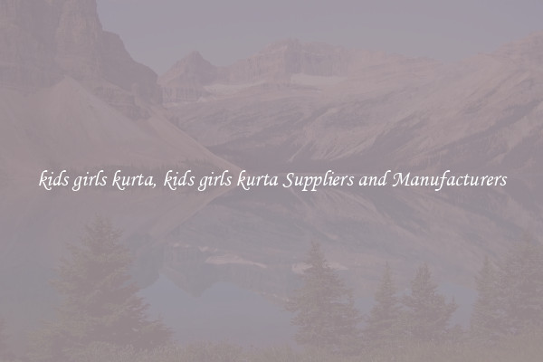 kids girls kurta, kids girls kurta Suppliers and Manufacturers