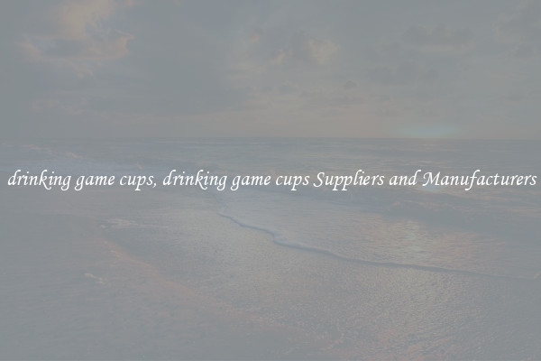 drinking game cups, drinking game cups Suppliers and Manufacturers