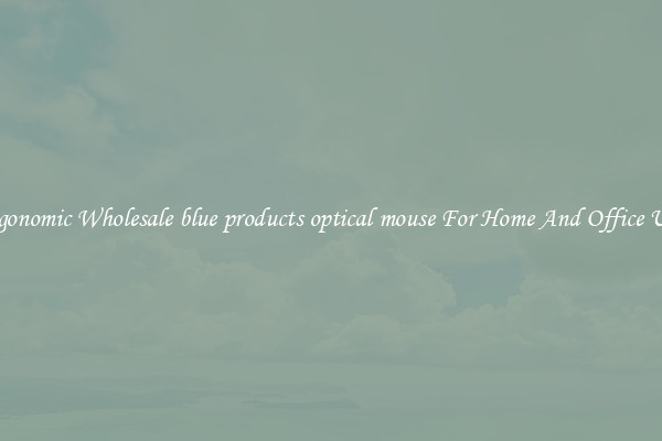 Ergonomic Wholesale blue products optical mouse For Home And Office Use.