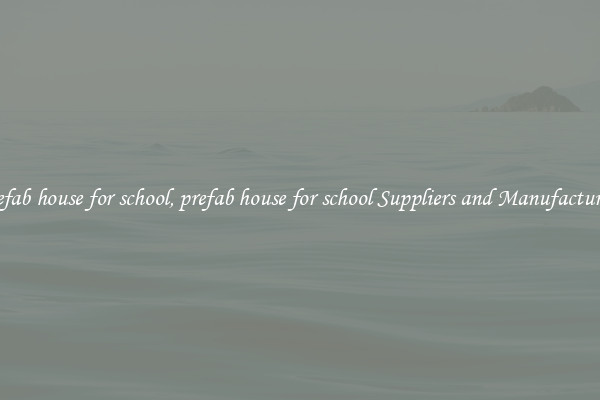 prefab house for school, prefab house for school Suppliers and Manufacturers