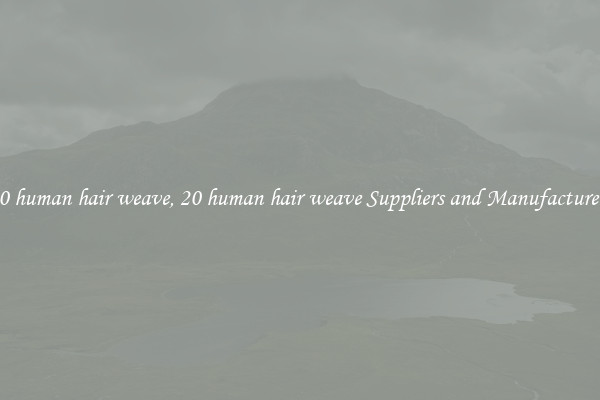20 human hair weave, 20 human hair weave Suppliers and Manufacturers