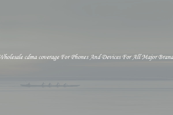 Wholesale cdma coverage For Phones And Devices For All Major Brands