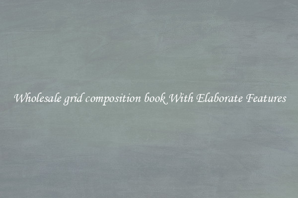 Wholesale grid composition book With Elaborate Features