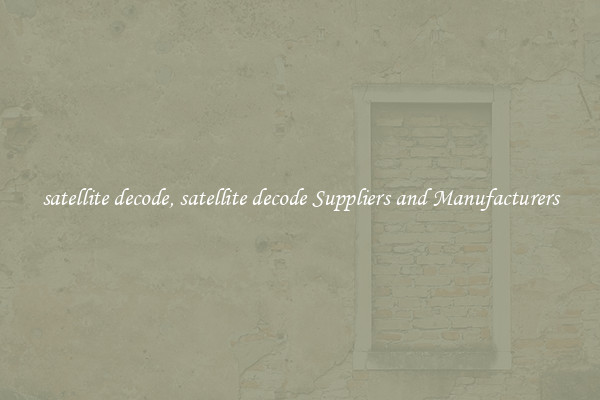 satellite decode, satellite decode Suppliers and Manufacturers