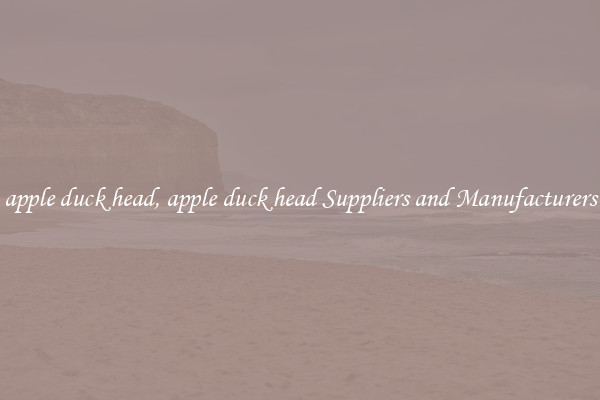 apple duck head, apple duck head Suppliers and Manufacturers