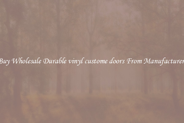 Buy Wholesale Durable vinyl custome doors From Manufacturers