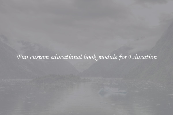 Fun custom educational book module for Education