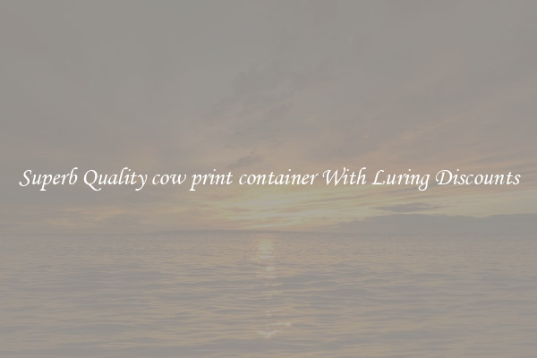 Superb Quality cow print container With Luring Discounts