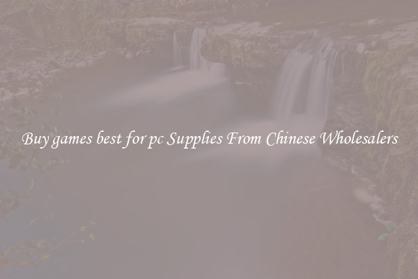 Buy games best for pc Supplies From Chinese Wholesalers