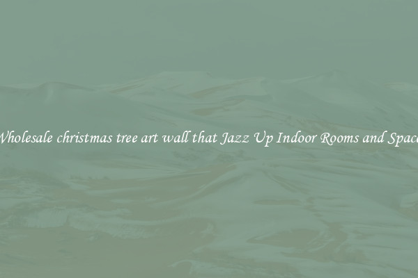 Wholesale christmas tree art wall that Jazz Up Indoor Rooms and Spaces