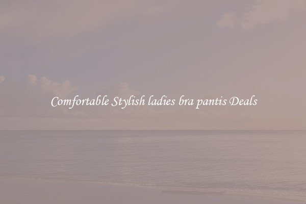 Comfortable Stylish ladies bra pantis Deals