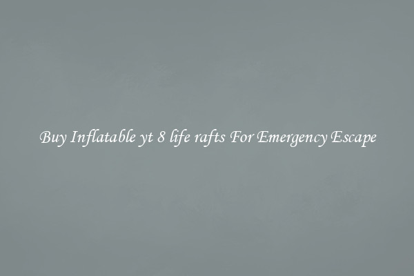 Buy Inflatable yt 8 life rafts For Emergency Escape