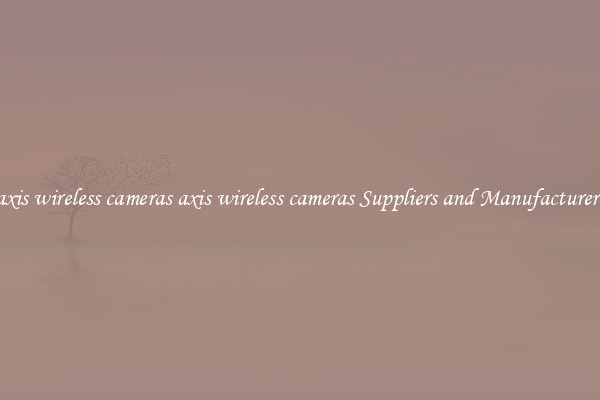 axis wireless cameras axis wireless cameras Suppliers and Manufacturers