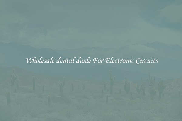 Wholesale dental diode For Electronic Circuits