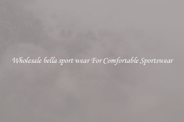 Wholesale bella sport wear For Comfortable Sportswear