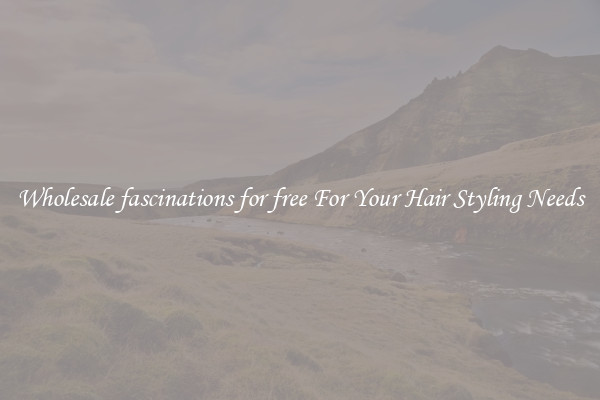 Wholesale fascinations for free For Your Hair Styling Needs