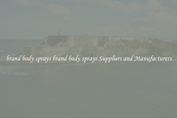 brand body sprays brand body sprays Suppliers and Manufacturers