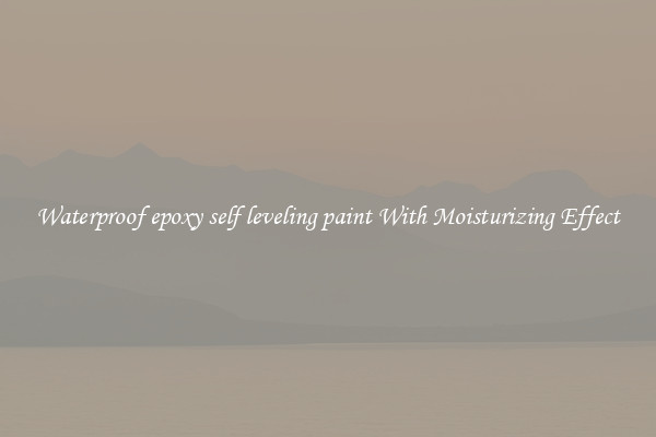 Waterproof epoxy self leveling paint With Moisturizing Effect