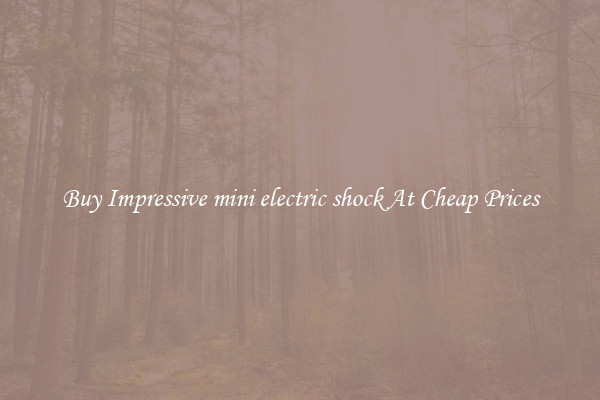Buy Impressive mini electric shock At Cheap Prices