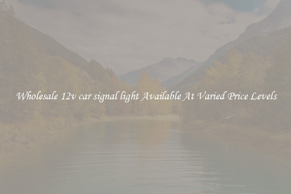 Wholesale 12v car signal light Available At Varied Price Levels