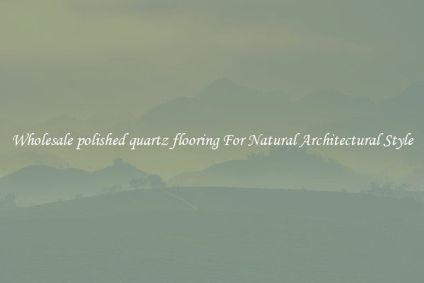 Wholesale polished quartz flooring For Natural Architectural Style