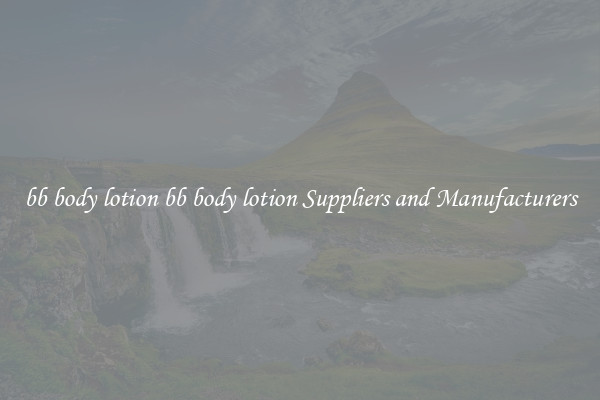 bb body lotion bb body lotion Suppliers and Manufacturers