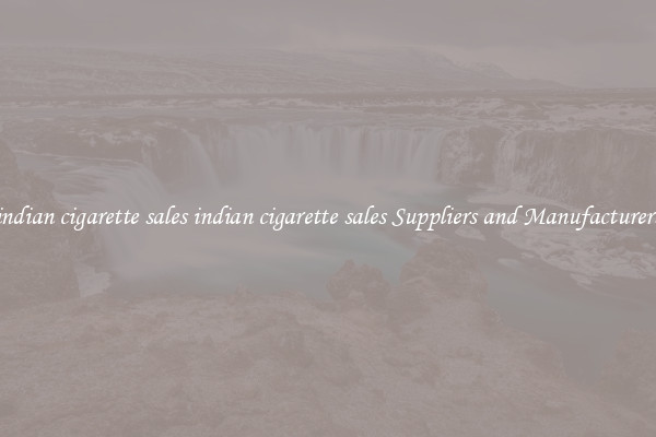 indian cigarette sales indian cigarette sales Suppliers and Manufacturers