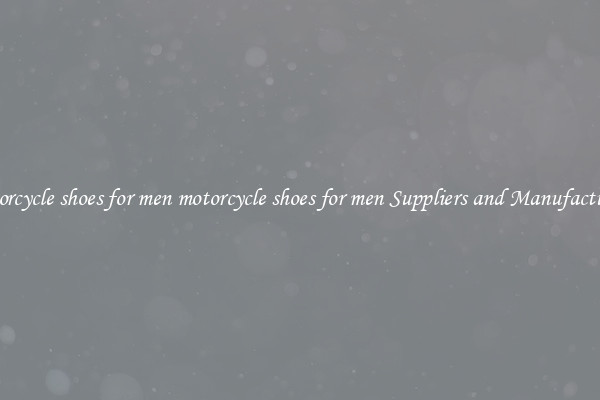motorcycle shoes for men motorcycle shoes for men Suppliers and Manufacturers