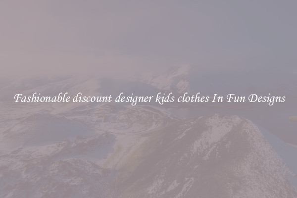 Fashionable discount designer kids clothes In Fun Designs