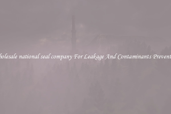 Wholesale national seal company For Leakage And Contaminants Prevention