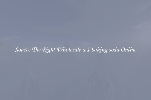 Source The Right Wholesale a 1 baking soda Online