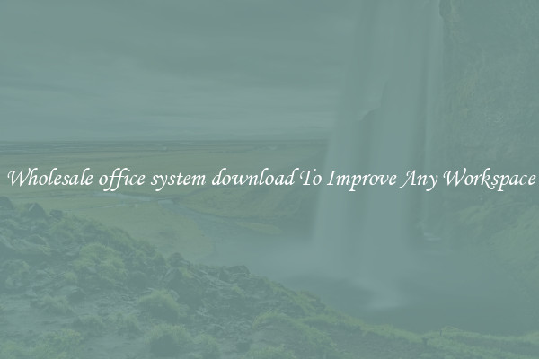 Wholesale office system download To Improve Any Workspace